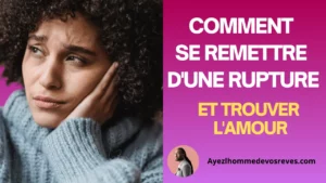 Lire la suite à propos de l’article Comment se remettre d’une rupture et retrouver l’amour